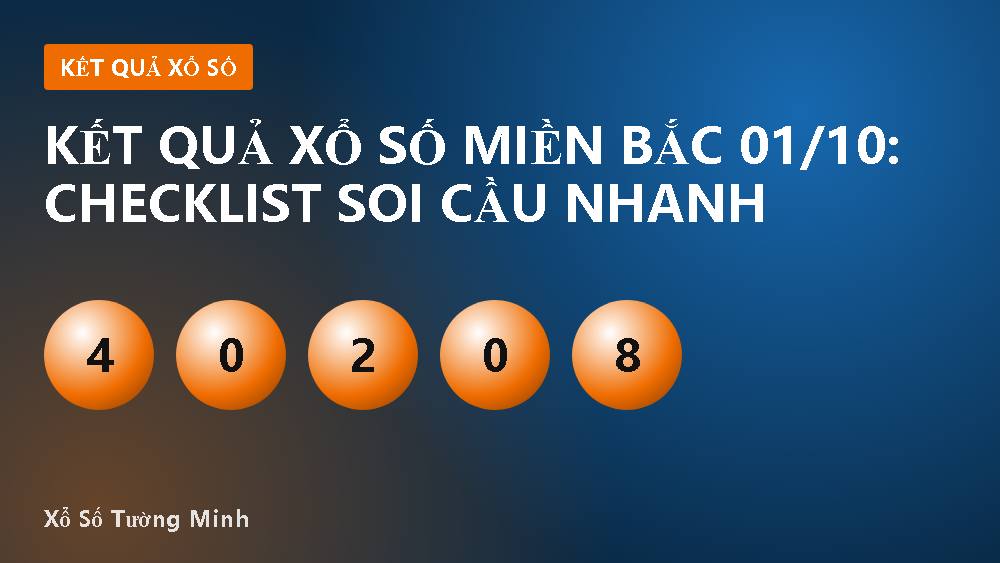 Kết quả xổ số miền Bắc 01/10: Checklist soi cầu nhanh
