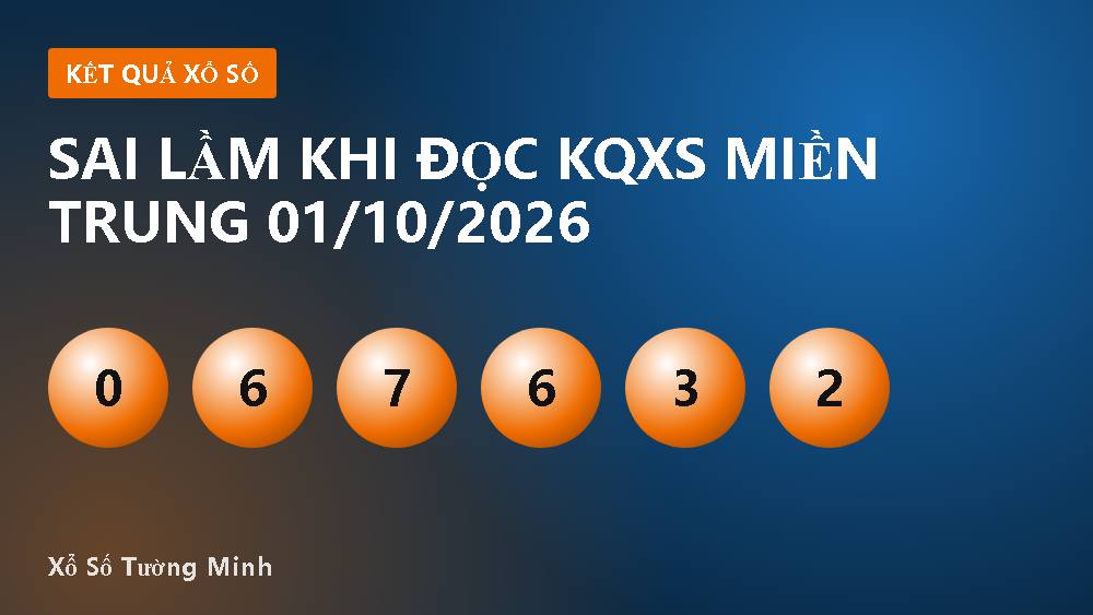 Sai lầm khi đọc KQXS miền Trung 01/10/2026